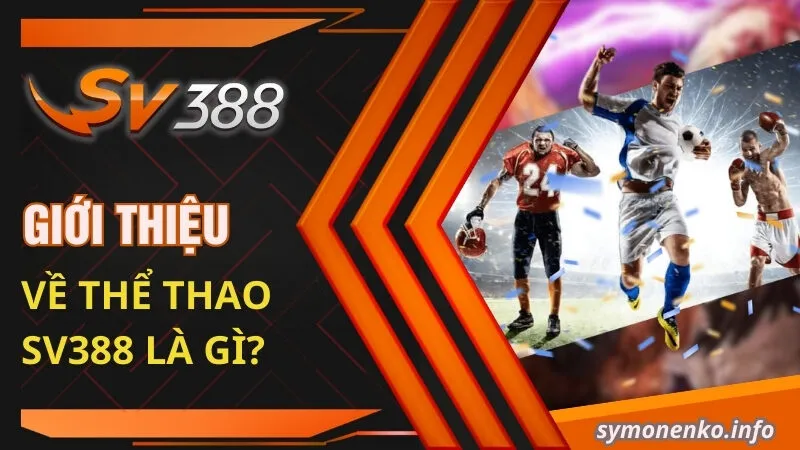 Giới thiệu về thể thao SV388 là gì? 